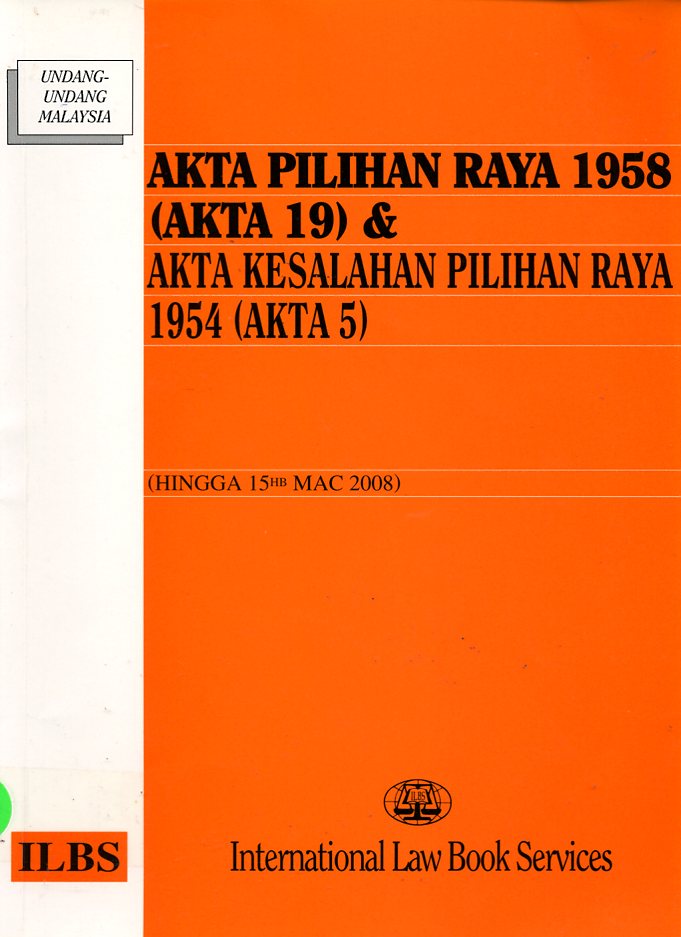 Maklumat Buku TAJUK BUKU : Akta Pilihan Raya 1958 (Akta 19 